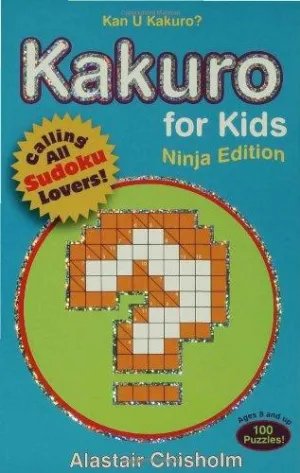 Kakuro for Kids #1: Ninja Edition